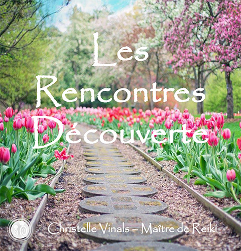 Rencontre découverte - Christelle Vinals -Maître de Reiki-Praticienne en Mieux Être - Soins énergétiques - Ain 07 88 49 16 93 Bourg en Bresse Oyonnax Lyon Genève