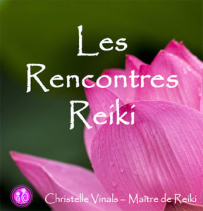 Rencontre reiki - Christelle Vinals -Maître de Reiki-Praticienne en Mieux Être - Soins énergétiques - Ain 07 88 49 16 93 Bourg en Bresse Oyonnax Lyon Genève